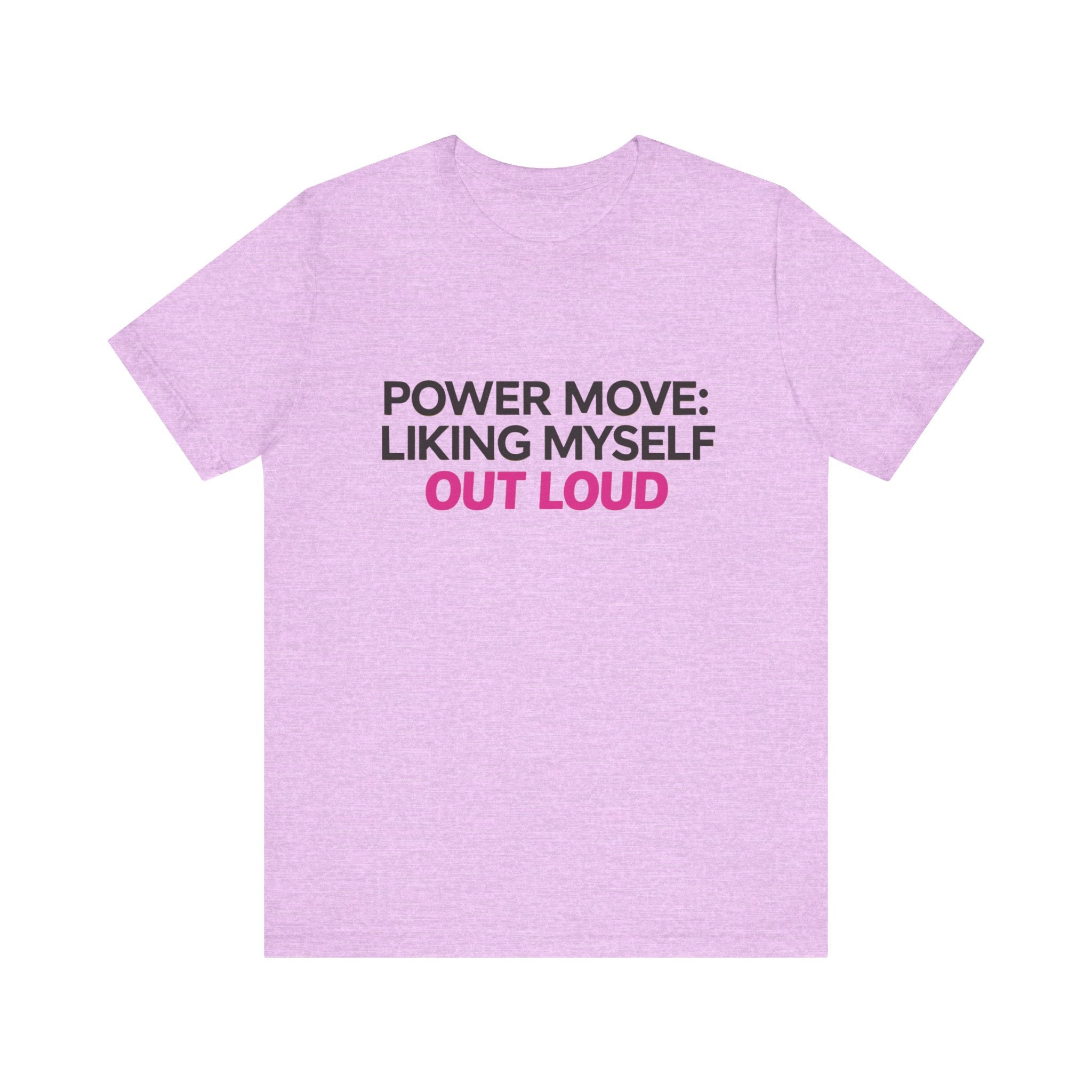 Power Move: Liking Myself Out Loud - Unisex Jersey Short Sleeve Tee, Self Love Inspirational T-Shirt