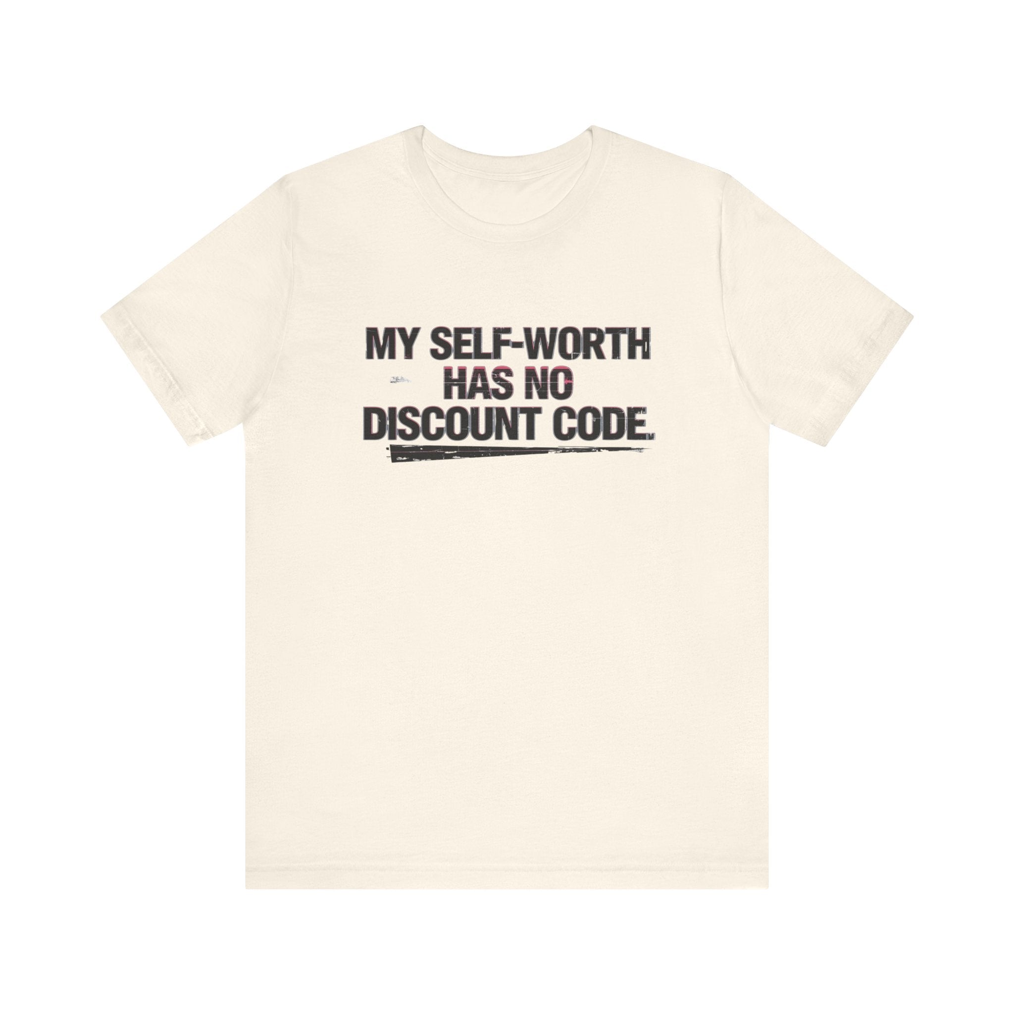 "My Self-Worth Has No Discount Code" Unisex Jersey Short Sleeve T-Shirt - Empowering Quote Tee