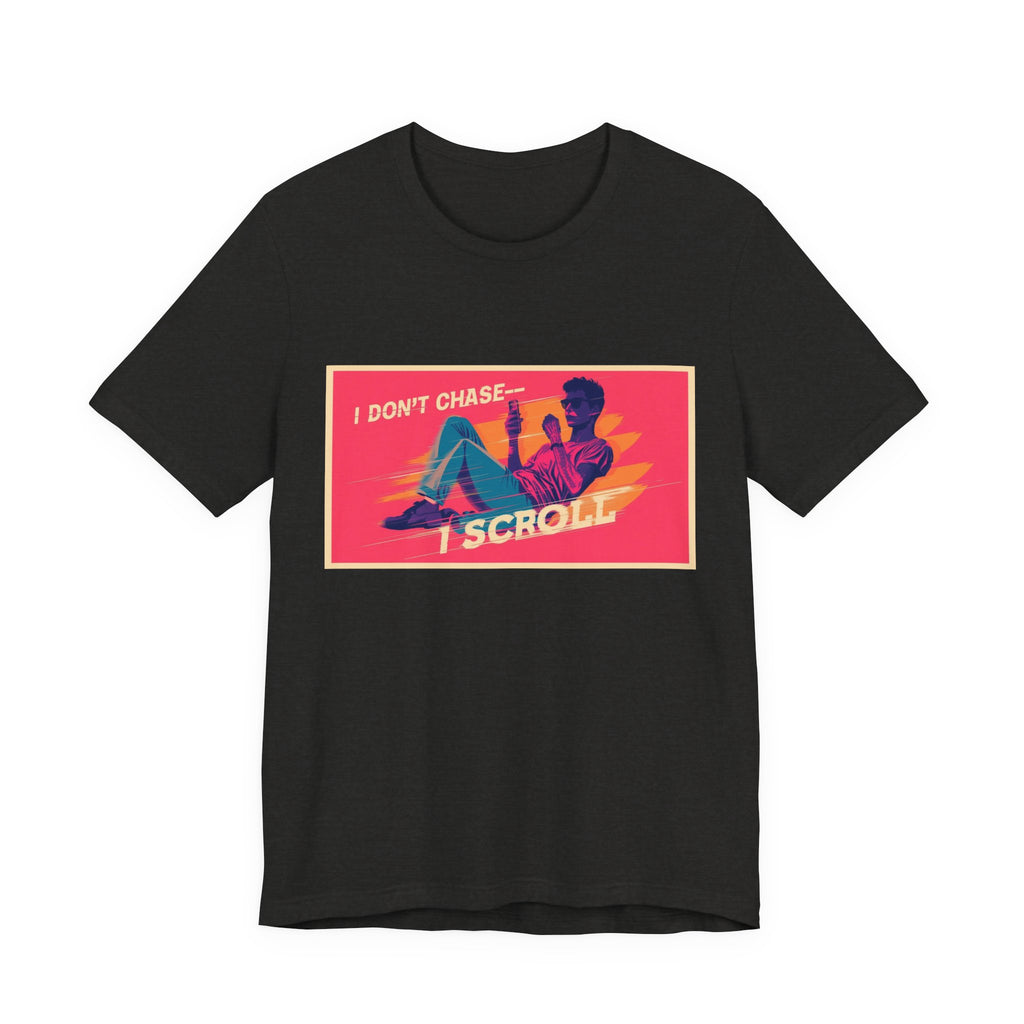 Casual Graphic Tee - "I Don't Chase, I Scroll" Design, Perfect Gift for Social Media Lovers, Trendy Statement Shirt, Relaxed Weekend [...]