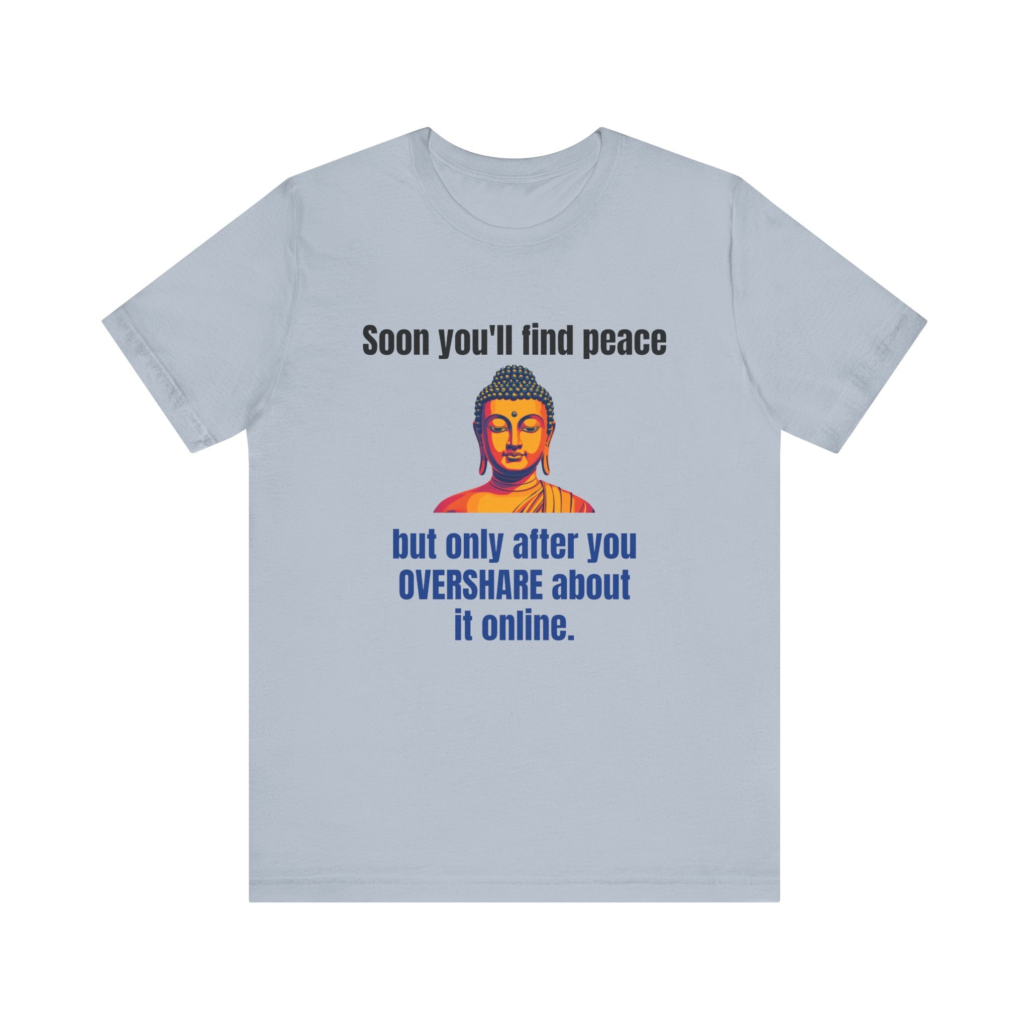 Soon You'll Find Peace, Zen Humor Unisex Tee, Funny Buddha Quote Shirt, Peaceful Vibes Tee, Spiritual Gift, Social Media Humor Apparel, Relaxed Fit T-Shirt