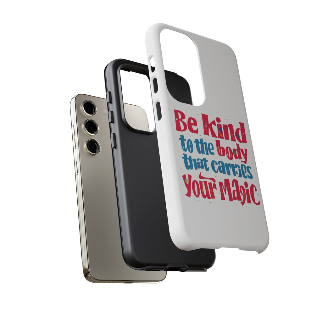Be Kind to the Body that Carries Your Magic - Tough Case - Phone Case