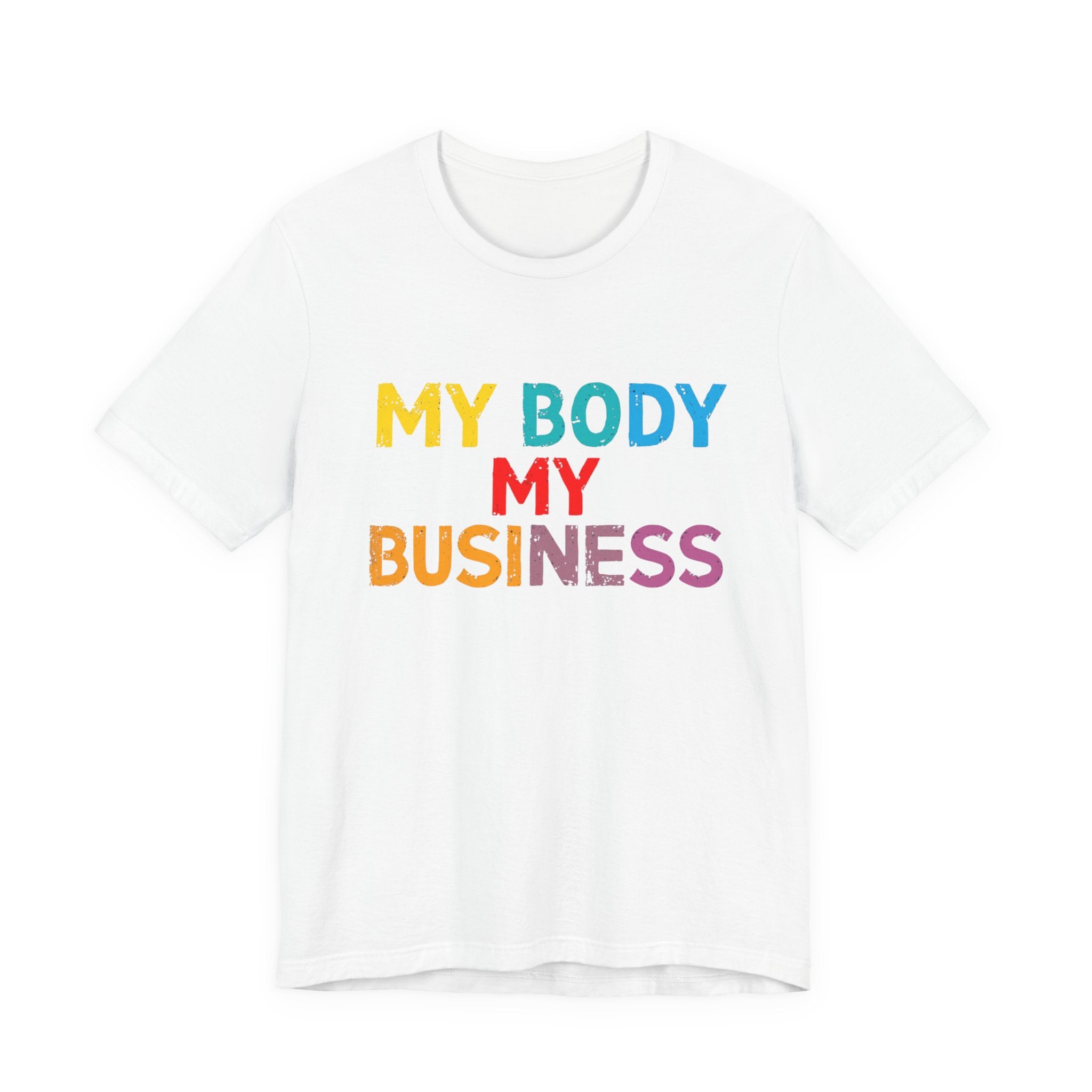 Empowering Statement Tee - My Body My Business, Unisex Graphic Tee, Casual Wear, Feminist Gift, Birthday Present, Affirmation Shirt
