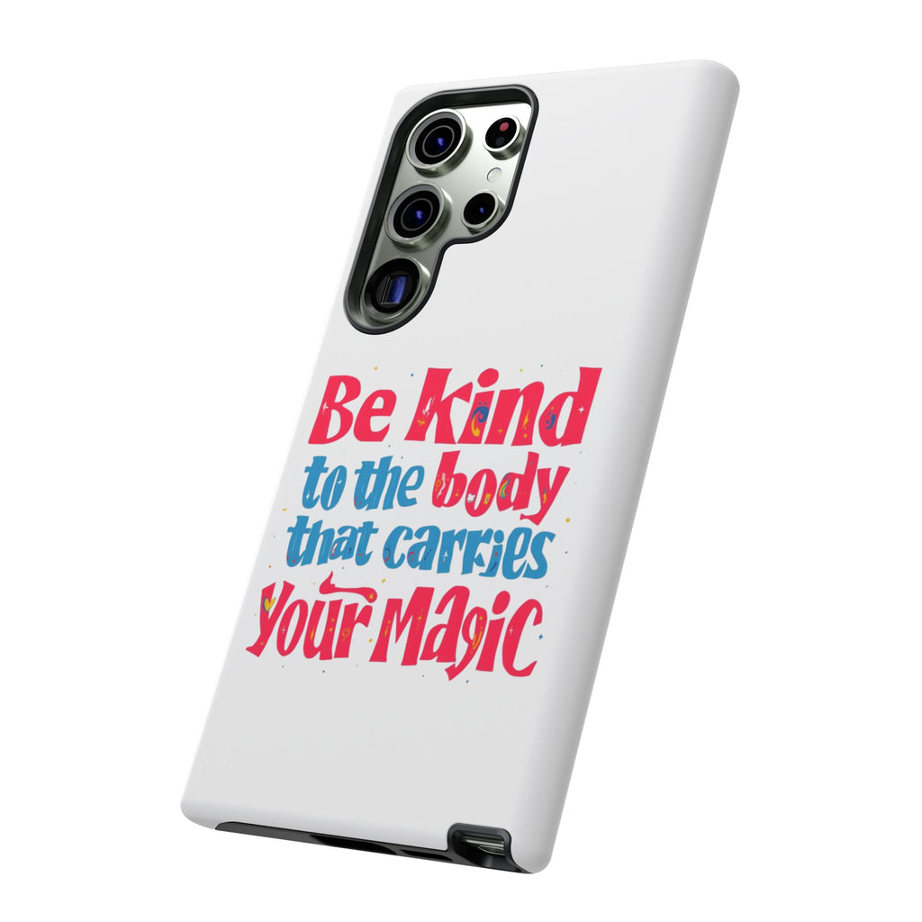 Be Kind to the Body that Carries Your Magic - Tough Case - Phone Case