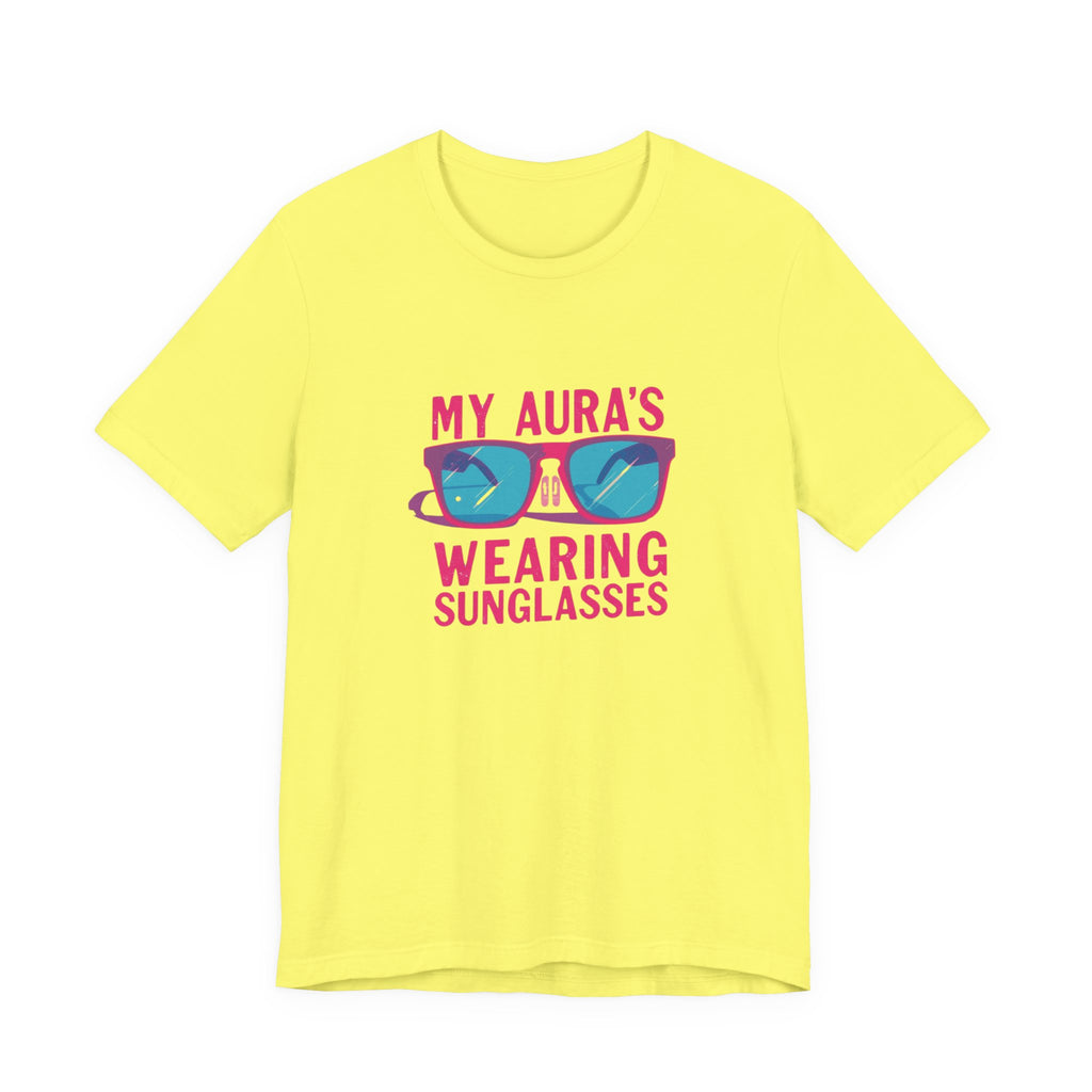 My Aura's Wearing Sunglasses, Unisex Tee, Fun Graphic Shirt, Casual Wear, Gift for Friends, Summer Vibes, Festival Apparel
