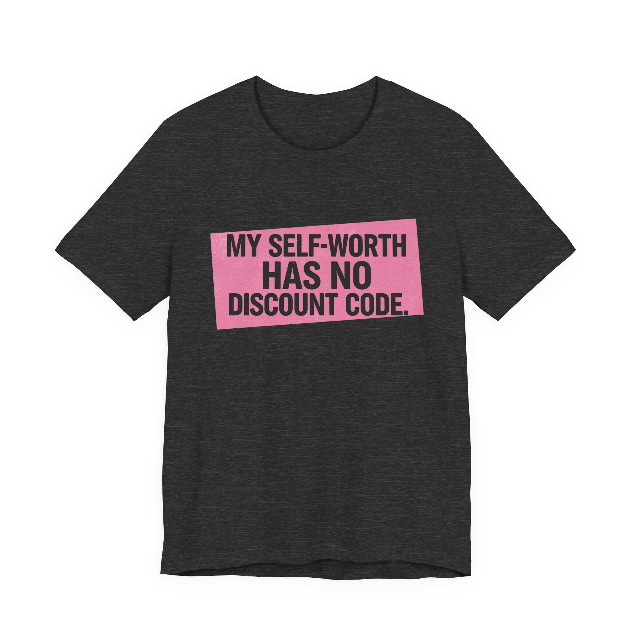 My Self-Worth Has No Discount Code - Empowering Statement Tee