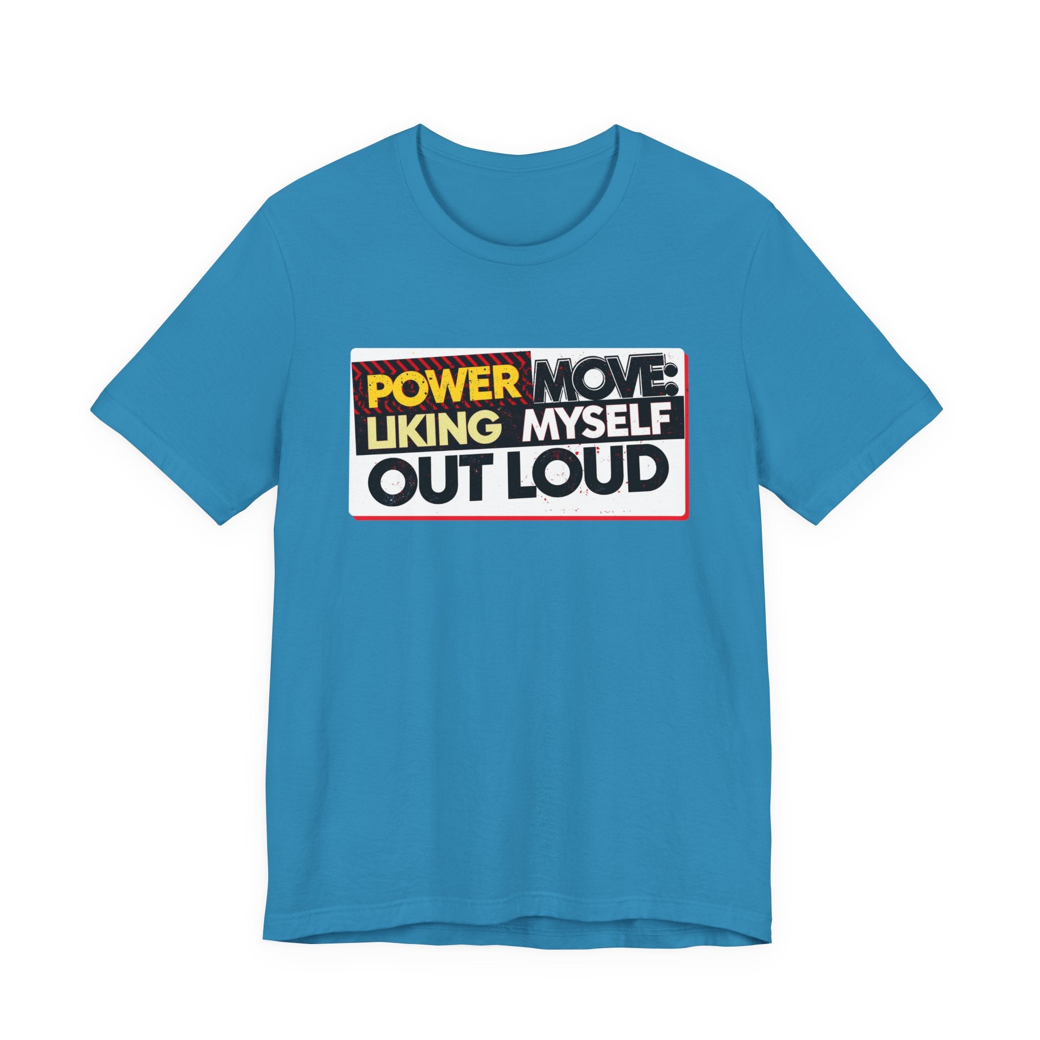 Power Move: Liking Myself Out Loud - Empowering Self-Love Tee - Unisex Jersey Short Sleeve