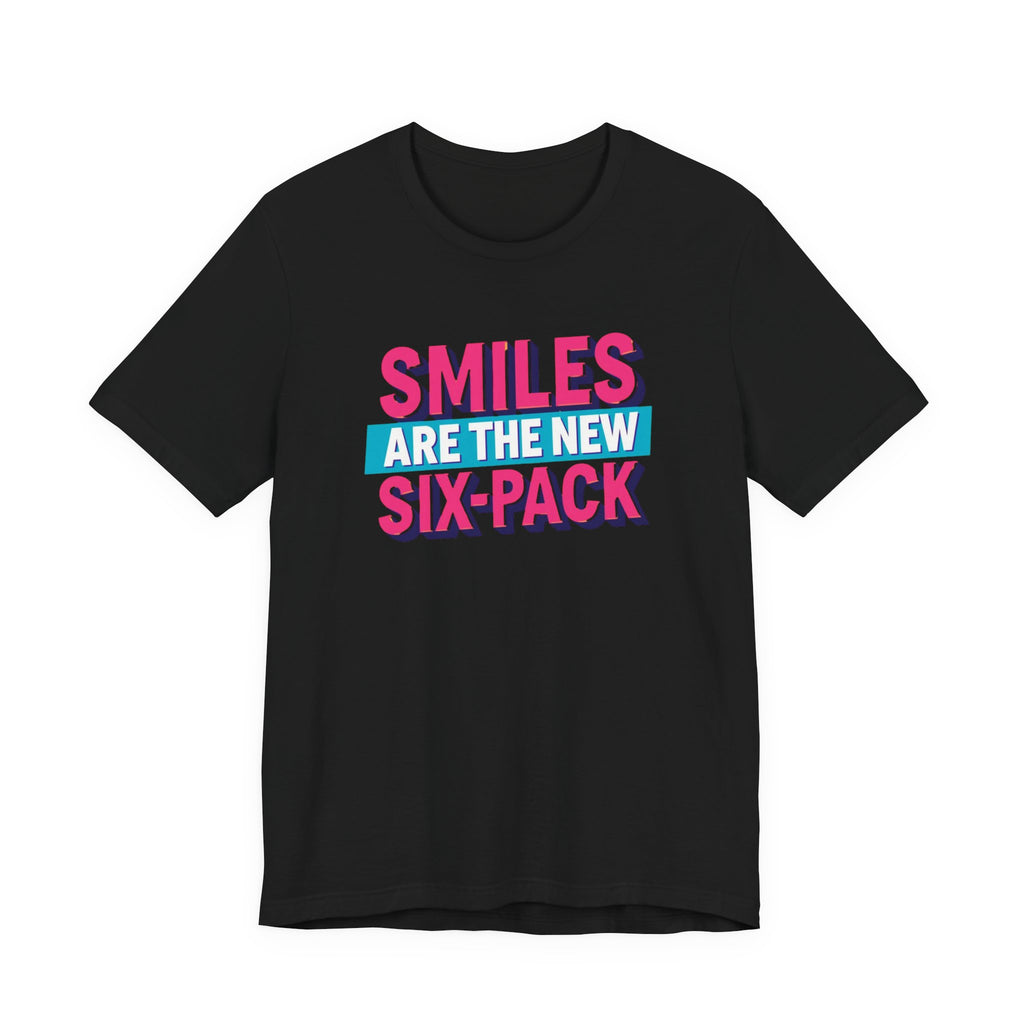 Smiles are the new Six Pack - Unisex Jersey Short Sleeve Tee