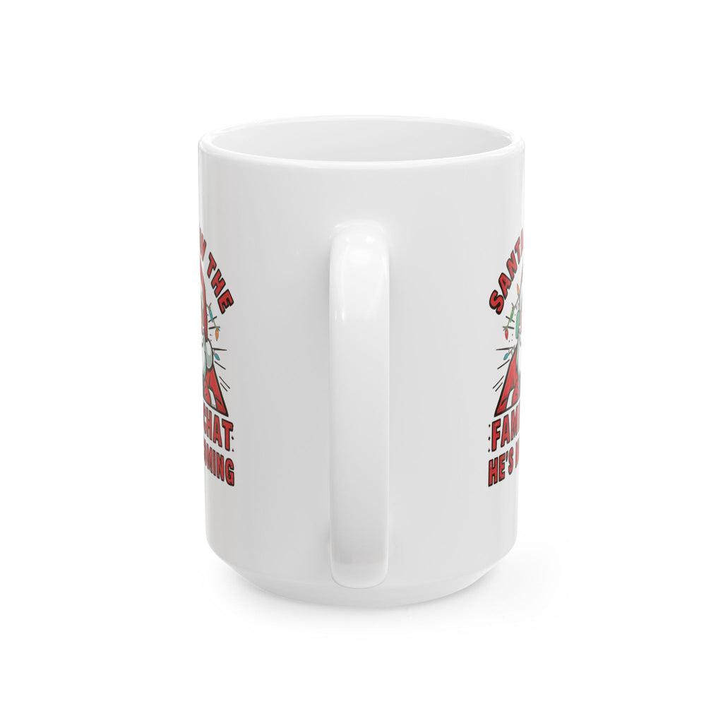 Santa Saw the Family Chat -- He's Not Coming, Funny Ceramic Coffee Mug - Perfect for Enthusiasts