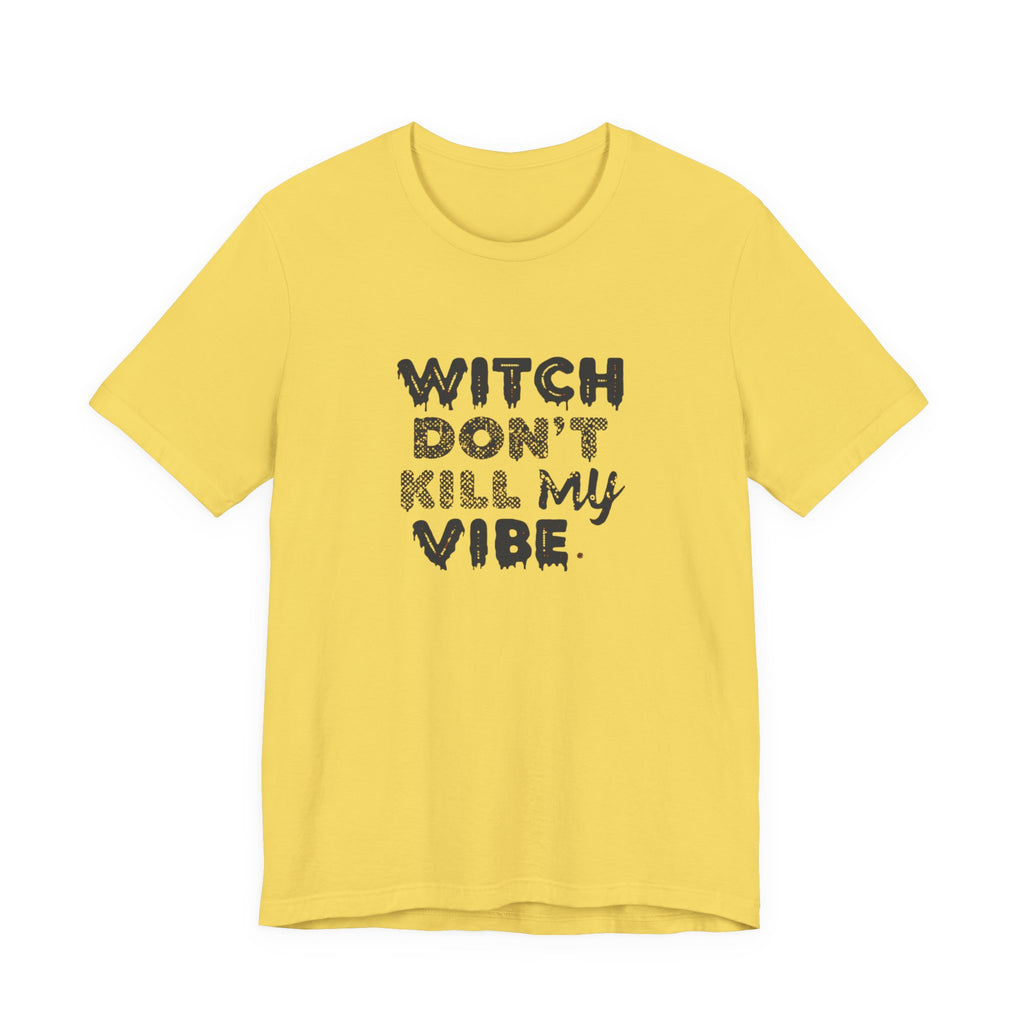 Witch Don't Kill My Vibe Tee - Unisex Short Sleeve Shirt, Perfect for Halloween, Casual Wear, Gifts, or Cozy Outfits